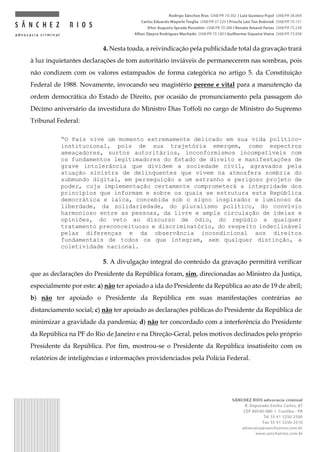 4. Nesta toada, a reivindicação pela publicidade total da gravação trará
à luz inquietantes declarações de tom autoritário...
