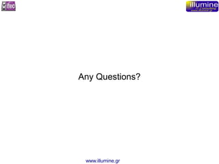 www.illumine.gr
Any Questions?
 