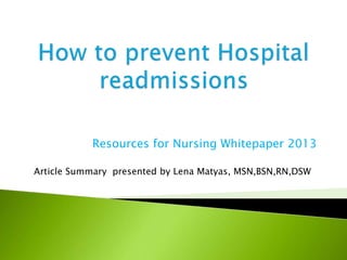 Resources for Nursing Whitepaper 2013
Article Summary presented by Lena Matyas, MSN,BSN,RN,DSW
 
