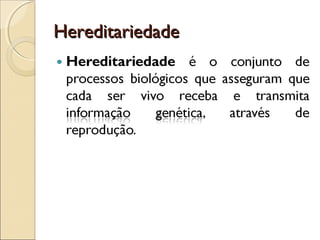 HereditariedadeHereditariedade
 
