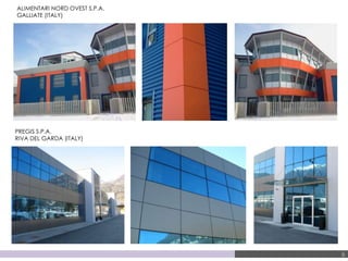 PREGIS S.P.A.
RIVA DEL GARDA (ITALY)
6
ALIMENTARI NORD OVEST S.P.A.
GALLIATE (ITALY)
 