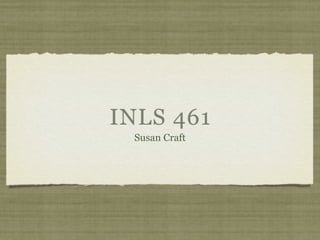 INLS 461
 Susan Craft
 
