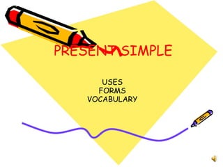 PRESENT SIMPLE USES FORMS VOCABULARY 