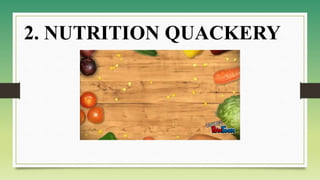 2. NUTRITION QUACKERY
 