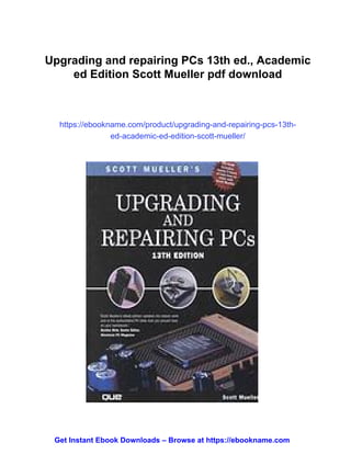 Upgrading and repairing PCs 13th ed., Academic ed Edition Scott Mueller ...