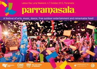 A festival of arts, music, dance, free outdoor entertainment and remarkable food!
Labour Day Long Weekend, 4-7 October 2013, Parramatta
 