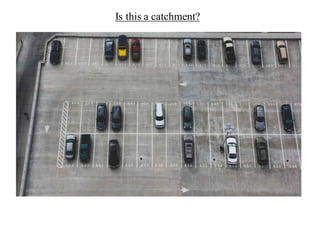 Is this a catchment?
 