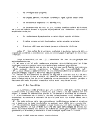 •      As circulações das garagens;


      •      As funções, paredes, colunas de sustentação, vigas, lajes de pisos e te...