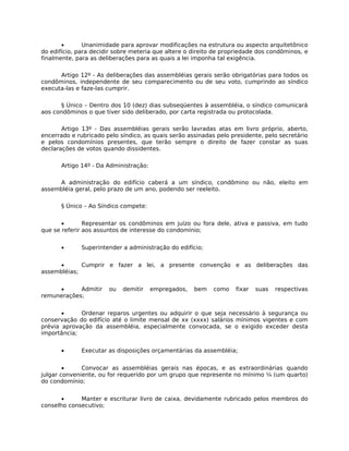 •       Unanimidade para aprovar modificações na estrutura ou aspecto arquitetônico
do edifício, para decidir sobre meteri...