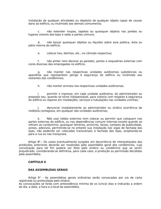 instalação de qualquer atividades ou depósito de qualquer objeto capaz de causar
      dano ao edifício, ou incômodo aos d...