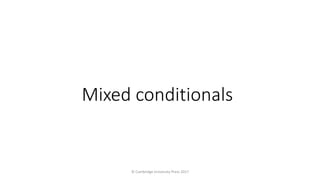 © Cambridge University Press 2017
Mixed conditionals
 