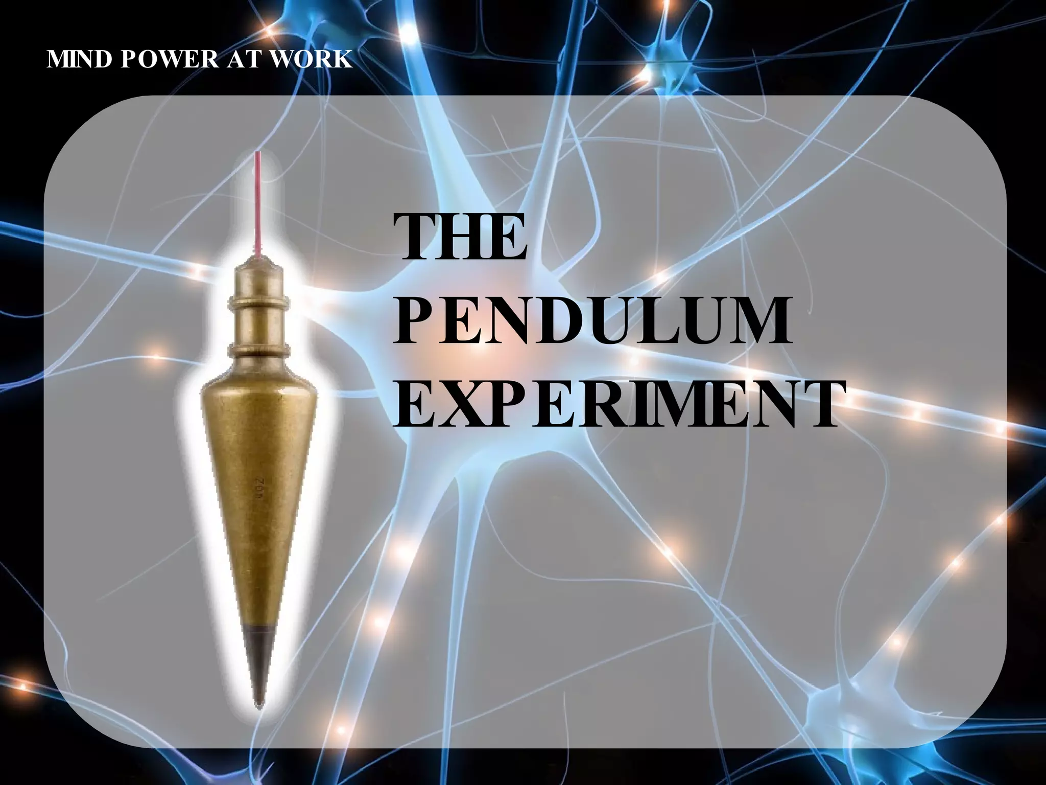MIND POWER AT WORK THE PENDULUM EXPERIMENT 