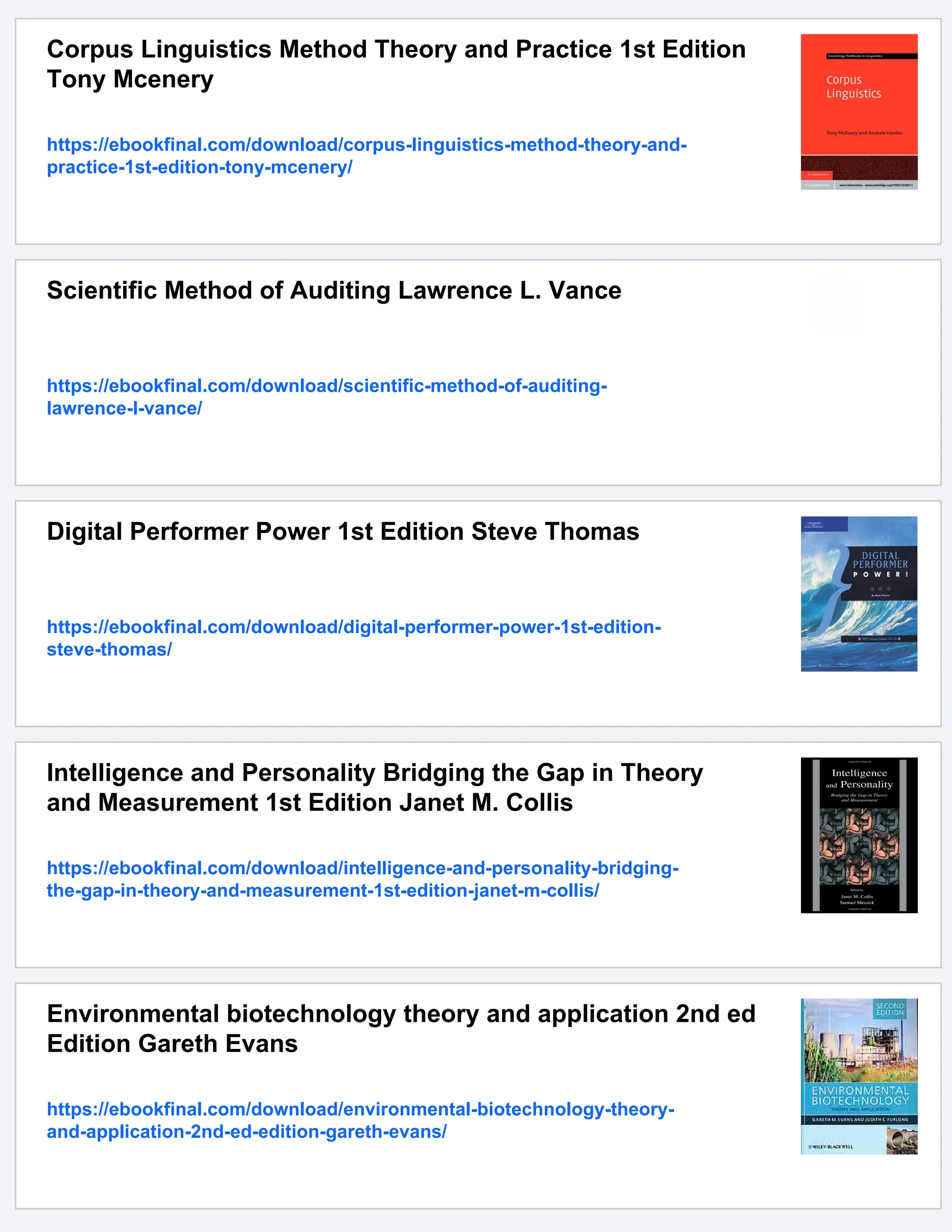 Corpus Linguistics Method Theory and Practice 1st Edition
Tony Mcenery
https://ebookfinal.com/download/corpus-linguistics-method-theory-and-
practice-1st-edition-tony-mcenery/
Scientific Method of Auditing Lawrence L. Vance
https://ebookfinal.com/download/scientific-method-of-auditing-
lawrence-l-vance/
Digital Performer Power 1st Edition Steve Thomas
https://ebookfinal.com/download/digital-performer-power-1st-edition-
steve-thomas/
Intelligence and Personality Bridging the Gap in Theory
and Measurement 1st Edition Janet M. Collis
https://ebookfinal.com/download/intelligence-and-personality-bridging-
the-gap-in-theory-and-measurement-1st-edition-janet-m-collis/
Environmental biotechnology theory and application 2nd ed
Edition Gareth Evans
https://ebookfinal.com/download/environmental-biotechnology-theory-
and-application-2nd-ed-edition-gareth-evans/
 