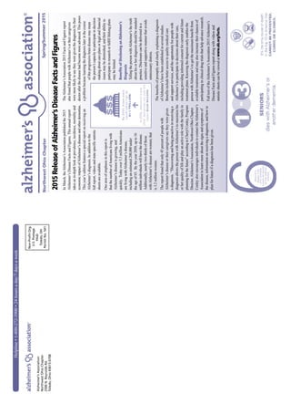 Helpline•1-800-272-3900•24hoursaday/7daysaweek
Alzheimer’sAssociation
NorthwestOhioChapter
2500N.ReynoldsRd.
Toledo,Ohio43615-0708
Non-ProfitOrg.
U.S.Postage
PAID
Toledo,OH
PermitNo.541Spring/Summer2015NorthwestOhioChapter
InMarch,theAlzheimer’sAssociationpublishedthe2015
Alzheimer’sDiseaseFactsandFigures.Thisannualreport
takesanin-depthlookatprevalence,incidence,mortalityand
economicimpactofAlzheimer’sdiseaseandotherdementias.
Thisyear’seditionfeaturesaspecialreportonreceivingan
Alzheimer’sdiagnosis.Inadditiontothe
fullreport,videosandstatespecificstatistic
sheetsareavailable.
Oneareaofemphasisinthisreportis
thatthenumberofAmericanslivingwith
Alzheimer’sdiseaseisgrowing,and
quickly.Todayover5.3millionAmericans
arelivingwithAlzheimer’sdisease,
includinganestimated200,000under
theageof65.Bytheyear2050,upto16
millionindividualswillhavethedisease.
Additionally,nearlytwo-thirdsofthose
withAlzheimer’sdiseasearewomen;that
is3.2millionwomen.
Thereportfoundthatonly45percentofpeoplewith
Alzheimer’sdiseaseortheircaregiverssaytheyweregiven
adiagnosis.“Discoveringandbeingproactiveinreceivinga
diagnosisallowsthepersonwithAlzheimer’stomaximizehis
orherqualityoflifeandplayanactiverolewiththefamilyin
planningforthefuture”accordingtoCherylConley,Program
Director,Alzheimer’sAssociation,NorthwestOhioChapter.
ConleyalsoencouragesindividualstocontacttheAlzheimer’s
Associationtolearnmoreaboutthesignsandsymptomsof
thedisease,informationonreceivingadiagnosis,andhowto
planforfutureifadiagnosishasbeengiven.
TheAlzheimer’sAssociation2015FactsandFiguresreport
alsofoundthatpeoplewithAlzheimer’sortheircaregivers
weremorelikelytosaytheyweregiventhediagnosisbytheir
doctorafterthediseasehadbecomemoreadvanced.Thisposes
aproblembecauselearningthediagnosislaterinthecourse
ofthisprogressivebraindiseasemaymean
theperson’scapacitytoparticipateindecision
makingaboutcareplansorlegalandfinancial
issuesmaybediminished,andtheirabilityto
participateinresearchorfulfilllifelongplans
maybelimited.
BenefitsofDisclosinganAlzheimer’s
Diagnosis
TellingthepersonwithAlzheimer’sthetruth
abouthisorherdiagnosisshouldbestandard
practice.Disclosurecanbedeliveredina
sensitiveandsupportivemannerthatavoids
unnecessarydistress.
Thebenefitsofpromptlyandclearlyexplainingadiagnosis
ofAlzheimer’shavebeenestablishedinseveralstudies.
Benefitsincludebetteraccesstoqualitymedicalcare
andsupportservices,andtheopportunityforpeoplewith
Alzheimer’stoparticipateindecisionsabouttheircare,
includingprovidinginformedconsentforcurrentandfuture
treatmentplans.Knowingthediagnosisearlyenablesthe
personwithAlzheimer’stogetthemaximumbenefitfrom
availabletreatmentsandmayalsoincreasetheirchancesof
participatinginclinicaldrugtrialsthathelpadvanceresearch.
FulltextoftheAlzheimer’sAssociation2015Alzheimer’s
DiseaseFactsandFiguresreportalongwithvideosand
statisticsheetscanbeviewedatwww.alz.org/facts.
2015ReleaseofAlzheimer’sDiseaseFactsandFigures
 