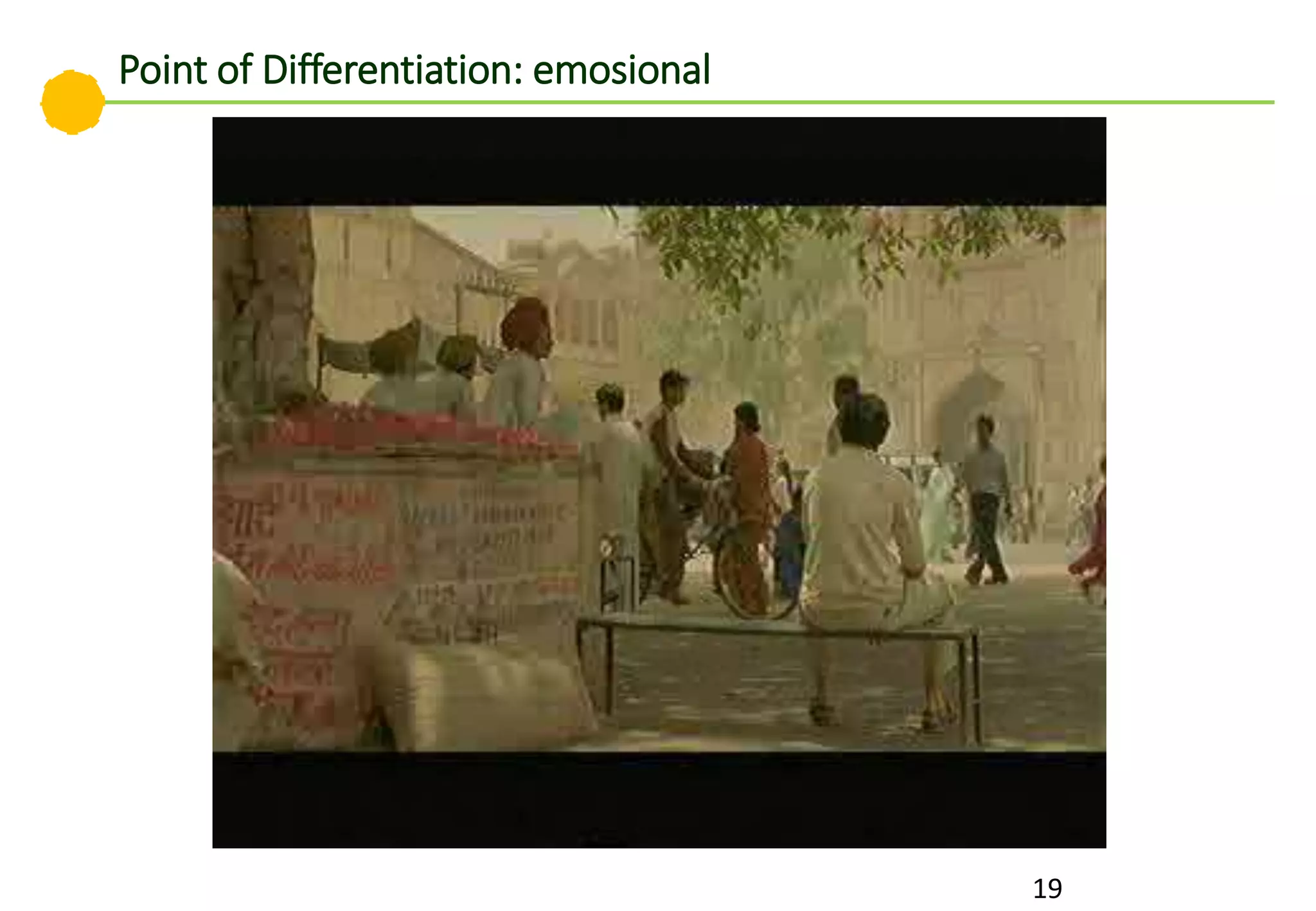 19
Point of Differentiation: emosional
 