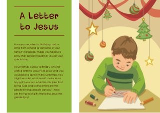A Letter
to Jesus
Have you received a birthday card or
letter from a friend or someone in your
family? It probably made yo...
