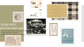 livingroom
picturesandrugs
sisal rugs, homeowner’s portrait of a lady,
vintage map of AL and GA,
posters and dried salvia mixed media.
 