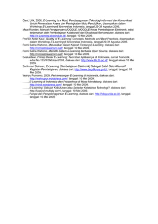 Gani, Lilik, 2006, E-Learning is a Must, Pendayagunaan Teknologi Informasi dan Komunikasi
      Untuk Pemerataan Akses dan...