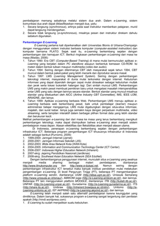 pembelajaran memang sebaiknya melalui sistem dua arah. Dalam e-Learning, sistem
komunikasi dua arah dapat diklasifikasikan...