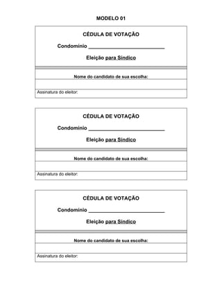 MODELO 01


                         CÉDULA DE VOTAÇÃO

          Condomínio ___________________________

                ...