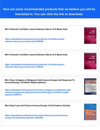 Here are some recommended products that we believe you will be
interested in. You can click the link to download.
Mhc Protocols 1st Edition James Robinson Steven G E Marsh Auth
https://ebookbell.com/product/mhc-protocols-1st-edition-james-
robinson-steven-g-e-marsh-auth-2348580
Mhc Protocols 1st Edition James Robinson Steven G E Marsh Auth
https://ebookbell.com/product/mhc-protocols-1st-edition-james-
robinson-steven-g-e-marsh-auth-1346252
Mhc Class I Antigens In Malignant Cells Immune Escape And Response To
Immunotherapy 1st Edition Natalia Aptsiauri
https://ebookbell.com/product/mhc-class-i-antigens-in-malignant-cells-
immune-escape-and-response-to-immunotherapy-1st-edition-natalia-
aptsiauri-4395410
Mhc Classi Loss And Cancer Immune Escape 1st Ed Federico Garrido
https://ebookbell.com/product/mhc-classi-loss-and-cancer-immune-
escape-1st-ed-federico-garrido-10487654
 