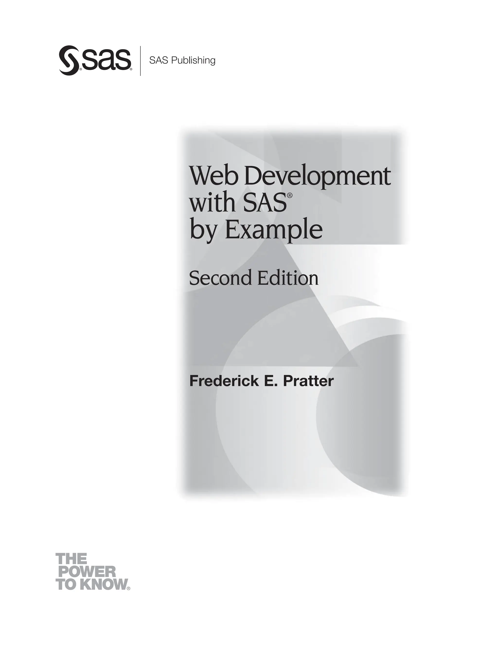 Frederick E. Pratter
WebDevelopment
with SAS®
by Example
Second Edition
 