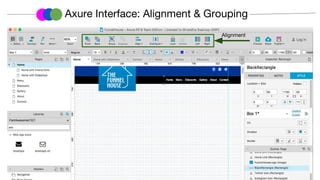 Axure Interface: Alignment & Grouping
Alignment
 