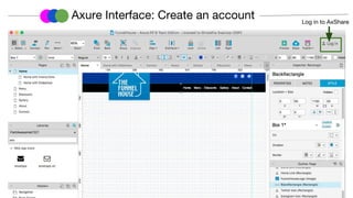 Axure Interface: Create an account Log in to AxShare
 