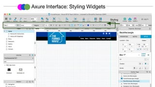 Axure Interface: Styling Widgets
Styling
 