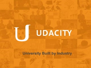 University Built by Industry
 