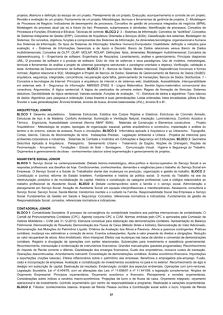 projetos; Abertura e definição do escopo de um projeto; Planejamento de um projeto; Execução, acompanhamento e controle de um projeto;
Revisão e avaliação de um projeto; Fechamento de um projeto; Metodologias, técnicas e ferramentas da gerência de projetos. 2 - Modelagem
de Processos de Negócio: Indicadores de desempenho de processos; Conceitos de gestão de processos integrados de negócios (BPM);
Modelagem do processo atual (as is) e futuro (to be); Processos, subprocessos e atividades; Identificação de processos; Conceitos de
Processos e Funções; Eficiência e Eficácia; Técnicas de controle. BLOCO 2: 3 - Sistemas de Informação: Conceitos de "workflow"; Conceitos
de Sistemas Integrados de Gestão (ERP); Conceitos de Arquitetura Orientada a Serviços (SOA); Classificação dos sistemas; Modelagem de
Sistemas; Os conceitos, objetivos, funções e componentes dos Sistemas de Informação; As dimensões tecnológica, organizacional e humana
dos Sistemas de Informação; Os tipos de Sistemas de Informação; Interface Humano-Computador; Usabilidade: definição e métodos para
avaliação. 4 - Sistemas de Informações Gerenciais e de Apoio a Decisão: Banco de Dados relacionais versus Banco de Dados
multidimensionais; Conceitos de OLTP, OLAP, MOLAP, ROLAP; Definições: fatos, dimensões; Modelagem multidimensional; Conceitos de
datawarehousing. 5 - Engenharia de software: Engenharia de Requisitos: Levantamento, análise e gerenciamento; Principais diagramas
UML; O processo de software e o produto de software; Ciclo de vida de sistemas e seus paradigmas; Uso de modelos, metodologias,
técnicas e ferramentas de análise e projeto de sistemas (paradigma estruturado e paradigma orientado a objetos); Verificação, validação e
teste; Ambientes de Desenvolvimento de Software. BLOCO 3: 6 - Bancos de Dados: Modelo relacional; Dependências funcionais e formas
normais; Álgebra relacional e SQL; Modelagem e Projeto de Bancos de Dados; Sistemas de Gerenciamento de Bancos de Dados (SGBD):
arquitetura, segurança, integridade, concorrência, recuperação após falha, gerenciamento de transações; Bancos de Dados Distribuídos. 7 -
Conceitos e tecnologias de Internet: Princípios e arquitetura da internet e de sistemas web; Usabilidade, Acessibilidade, Interoperabilidade
em sistemas web. 8 - Segurança da Informação: NBR/ISO 27002. 9 - Lógica Matemática: Sentido lógico-matemático convencional dos
conectivos; Argumentos; A lógica sentencial; A lógica de predicados de primeira ordem; Regras de formação de fórmulas; Sistemas
dedutivos; Decidibilidade da lógica sentencial; Valores-verdade; Funções de avaliação. 10 - Estrutura de dados e algoritmos: Tipos básicos
de dados; Algoritmos para pesquisa e ordenação; Listas lineares e suas generalizações: Listas ordenadas, listas encadeadas, pilhas e filas;
Árvores e suas generalizações: Árvores binárias, árvores de busca, árvores balanceadas (AVL), árvores B e B+.

ARQUITETO(A) JÚNIOR
BLOCO 1: Desenho arquitetônico. Sistemas Estruturais, Estática dos Corpos Rígidos e Elásticos, Estruturas de Concreto Armado,
Estruturas de Aço e de Madeira. Conforto Ambiental, Iluminação e Ventilação Natural, Insolação, Luminotécnica, Conforto Acústico e
Térmico. Ergonomia, Acessibilidade Universal (Norma ABNT 9050).           Materiais de Construção e Elementos construtivos . Projeto
Arquitetônico - Metodologia de projeto, tipologias de organização espacial, partido arquitetônico e construtivo, implantação e análise do
terreno e do entorno, estudo de acessos, fluxos e circulações. BLOCO 2: Informática aplicada à Arquitetura e ao Urbanismo. Topografia,
Cortes, Aterros, Cálculo de Movimentação de terra. Instalações Prediais. Legislação Ambiental e Urbana . Projetos de interiores para
ambientes corporativos e industriais. . Sistemas de Combate a Incêndios em Edificações e Segurança em Edificações. BLOCO 3: Geometria
Descritiva Aplicada à Arquitetura. Paisagismo. Saneamento Urbano - Tratamento de Esgoto, Noções de Drenagem, Noções de
Pavimentação - Arruamento. Fundações - Estudo do Solo – Sondagens. Comunicação Visual. Higiene e Segurança do Trabalho.
Orçamentos e gerenciamento de obras - conhecimentos básicos sobre orçamentação e gerenciamento de projetos.

ASSISTENTE SOCIAL JÚNIOR
BLOCO 1: Serviço Social na contemporaneidade: Debate teórico-metodológico, ético-político e técnico-operativo do Serviço Social e as
respostas profissionais aos desafios de hoje. Condicionantes, conhecimentos, demandas e exigências para o trabalho do Serviço Social em
Empresas. O Serviço Social e a Saúde do Trabalhador diante das mudanças na produção, organização e gestão do trabalho. BLOCO 2:
Constituição e (contra) reforma do Estado brasileiro. Fundamentos e história da política social. O mundo do Trabalho na era da
reestruturação produtiva e da mundialização do capital. História e constituição da categoria profissional. Leis e códigos relacionados ao
trabalho profissional do Assistente Social. BLOCO 3: Debate contemporâneo sobre a família e o serviço social. Administração e
planejamento em Serviço Social. Atuação do Assistente Social em equipes interprofissionais e interdisciplinares. Assessoria, consultoria e
Serviço Social. Serviço Social, Saúde Mental, transtornos mentais e o cuidado na Família. Responsabilidade Social das Empresas e Serviço
Social. Fundamentos da Gestão em Saúde e Segurança: Conceitos, referenciais normativos e indicadores. Fundamentos da gestão de
Responsabilidade Social: conceitos, referenciais normativos e indicadores.

CONTADOR(A) JÚNIOR
BLOCO 1: Contabilidade Societária: O processo de convergência da contabilidade brasileira aos padrões internacionais de contabilidade. O
Comitê de Pronunciamentos Contábeis (CPC). Agenda conjunta CPC e CVM. Normas emitidas pelo CPC e aprovados pela Comissão de
Valores Mobiliários – CVM (até 31.12.2010). Estrutura conceitual para elaboração das demonstrações contábeis. Apresentação do Balanço
Patrimonial. Demonstração do Resultado. Demonstração dos Fluxos de Caixa (Método Direto e Indireto). Demonstração do Valor Adicionado.
Demonstração das Mutações do Patrimônio Líquido. Critérios de Avaliação dos Ativos e Passivos. Ativos e passivos contingentes. Práticas
contábeis, mudança nas estimativas e correção de erros. Eventos subseqüentes. Ajuste a valor presente de direitos e obrigações. Redução
ao valor recuperável de ativos. Ativo Imobilizado. Ativo Intangível. Efeitos nas mudanças nas taxas de câmbio e conversão de demonstrações
contábeis. Registro e divulgação de operações com partes relacionadas. Subvenções para investimento e assistência governamental.
Reconhecimento, mensuração e evidenciação de instrumentos financeiros. Grandes manutenções (paradas programadas). Reconhecimento
do Imposto de Renda corrente e diferido. Capitalização dos encargos financeiros. Custo dos empréstimos, inclusive custos de transação.
Operações descontinuadas. Arrendamento mercantil. Consolidação de demonstrações contábeis. Análise econômico-financeira. Importações
e exportações (noções básicas). Efeitos inflacionários sobre o patrimônio das empresas. Benefícios a empregados pós-emprego. Fusão,
cisão e incorporação de empresas. Avaliação e contabilização de investimentos societários no país e no exterior. Reconhecimento de ágio e
deságio em subscrição de capital. Destinação de resultado. Evidenciação contábil dos aspectos ambientais. Operações com joint-ventures.
Legislação Societária: Lei nº 6.404/76, com as alterações das Leis nº 11.638/07 e nº 11.941/09, e legislação complementar. Noções de
Orçamento Empresarial: Princípios orçamentários. Orçamento econômico e financeiro. Planejamento e revisões orçamentárias.
Considerações sobre índices e cenários macro-econômicos. Projeções de lucro e de fluxos de caixa. Orçamento integrado, orçamento
operacional e de investimento. Controle orçamentário (por centro de responsabilidade e programa). Realização e variações orçamentárias.
BLOCO 2: Tributos: conhecimentos básicos. Imposto de Renda Pessoa Jurídica e Contribuição social sobre o lucro. Imposto de Renda

                                                                    37 
 
