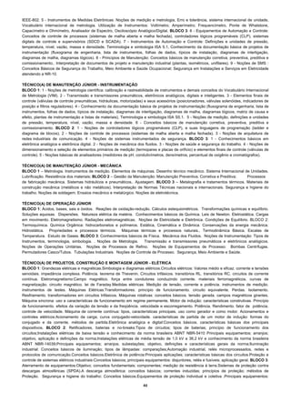 IEEE-802. 5 - Instrumentos de Medidas Eletrônicas: Noções de medição e metrologia, Erro e tolerância, sistema internacional de unidade,
Vocabulário internacional de metrologia. Utilização de Instrumentos: Voltímetro; Amperímetro; Frequencímetro, Ponte de Whatstone,
Capacímetro e Ohmímetro, Analisador de Espectro, Osciloscópio Analógico/Digital. BLOCO 3: 6 - Equipamentos de Automação e Controle:
Conceitos de controle de processos (sistemas de malha aberta e malha fechada), controladores lógicos programáveis (CLP), sistemas
digitais de controle e supervisórios (SDCD e SCADA). 7 - Instrumentos de Automação e Controle: Definições e unidades de pressão,
temperatura, nível, vazão, massa e densidade, Terminologia e simbologia ISA 5.1, Conhecimento da documentação básica de projetos de
instrumentação (fluxograma de engenharia, lista de instrumentos, folhas de dados, típicos de instalação, diagramas de interligação,
diagramas de malha, diagramas lógicos). 8 - Princípios de Manutenção: Conceitos básicos de manutenção corretiva, preventiva, preditiva e
comissionamento.. Interpretação de documentos de projeto e manutenção industrial (plantas, isométricos, unifilares). 9 - Noções de SMS :
Conceitos Básicos de Segurança do Trabalho, Meio Ambiente e Saúde Ocupacional; Segurança em Instalações e Serviços em Eletricidade
atendendo a NR-10.

TÉCNICO(A) DE MANUTENÇÃO JÚNIOR - INSTRUMENTAÇÃO
BLOCO 1: 1 - Noções de metrologia científica: calibração e rastreabilidade de instrumentos e demais conceitos do Vocabulário Internacional
de Metrologia (VIM). 2 - Transmissão e transmissores pneumáticos, eletrônicos analógicos, digitais e inteligentes. 3 - Elementos finais de
controle (válvulas de controle pneumáticas, hidráulicas, motorizadas) e seus acessórios (posicionadores, válvulas solenóides, indicadores de
posição e filtros reguladores). 4 - Conhecimento da documentação básica de projetos de instrumentação (fluxograma de engenharia, lista de
instrumentos, folhas de dados, típicos de instalação, diagramas de interligação, diagramas de malha, diagramas lógicos, matriz de causa e
efeito, plantas de instrumentação e listas de materiais), Terminologia e simbologia ISA S5.1. 5 - Noções de medição, definições e unidades
de pressão, temperatura, nível, vazão, massa e densidade. 6 - Conceitos básicos de manutenção corretiva, preventiva, preditiva e
comissionamento. BLOCO 2: 1 - Noções de controladores lógicos programáveis (CLP), e suas linguagens de programação (ladder e
diagrama de blocos). 2 - Noções de controle de processos (sistemas de malha aberta e malha fechada). 3 - Noções de arquitetura de
redes industriais de comunicação. 4 - Noções de sistemas instrumentados de segurança. BLOCO 3: 1 - Conhecimentos básicos em
eletrônica analógica e eletrônica digital. 2 - Noções de mecânica dos fluidos. 3 - Noções de saúde e segurança do trabalho. 4 - Noções de
dimensionamento e seleção de elementos primários de medição (termopares e placas de orifício) e elementos finais de controle (válvulas de
controle). 5 - Noções básicas de analisadores (medidores de pH, condutivímetros, densímetros, percentual de oxigênio e cromatógrafos).

TÉCNICO(A) DE MANUTENÇÃO JÚNIOR - MECÂNICA
BLOCO 1 – Metrologia. Instrumentos de medição. Elementos de máquinas. Desenho técnico mecânico. Sistema Internacional de Unidades.
Lubrificação. Resistência dos materiais; BLOCO 2 – Gestão da Manutenção: Manutenção Preventiva. Corretiva e Preditiva;   Processos
de fabricação mecânica. Sistemas hidráulicos e pneumáticos.. Ajustagem. BLOCO 3 – Metalografia e tratamentos térmicos. Materiais de
construção mecânica (metálicos e não metálicos). Interpretação de Normas Técnicas nacionais e internacionais. Segurança e higiene do
trabalho. Noções de soldagem. Ensaios mecânico e metalúrgico. Noções de eletrotécnica.

TÉCNICO(A) DE OPERAÇÃO JÚNIOR
BLOCO 1: Ácidos, bases, sais e óxidos. Reações de oxidação-redução. Cálculos estequiométricos. Transformações químicas e equilíbrio.
Soluções aquosas. Dispersões. Natureza elétrica da matéria. Conhecimentos básicos de Química. Leis de Newton. Eletrostática. Cargas
em movimento. Eletromagnetismo. Radiações eletromagnéticas. Noções de Eletricidade e Eletrônica. Condições de Equilíbrio. BLOCO 2:
Termoquímica. Química Orgânica: hidrocarbonetos e polímeros. Estática, Cinemática e Dinâmica. Conservações da energia mecânica.
Hidrostática. Propriedades e processos térmicos. Máquinas térmicas e processos naturais.. Termodinâmica Básica. Escalas de
Temperatura. Estudo de Gases. BLOCO 3: Conhecimentos básicos de Física. Mecânica dos Fluidos. Noções de Instrumentação: Tipos de
Instrumentos, terminologia, simbologia. . Noções de Metrologia. Transmissão e transmissores pneumáticos e eletrônicos analógicos.
Noções de Operações Unitárias. Noções de Processos de Refino. Noções de Equipamentos de Processo: Bombas Centrífugas.
Permutadores Casco/Tubos. Tubulações Industriais. Noções de Controle de Processo. Segurança, Meio Ambiente e Saúde.

TÉCNICO(A) DE PROJETOS, CONSTRUÇÃO E MONTAGEM JÚNIOR - ELÉTRICA
BLOCO 1: Grandezas elétricas e magnéticas.Simbologia e diagramas elétricos.Circuitos elétricos: Valores médio e eficaz. corrente e tensões
senoidais. impedância complexa. Potência. teorema de Thevenin. Circuitos trifásicos. transitórios RL. transitórios RC. circuitos de corrente
contínua. Eletromagnetismo:Campo magnético. força entre condutores conduzindo corrente. materiais ferromagnéticos. curvas de
magnetização. circuito magnético. lei de Faraday.Medidas elétricas: Medição de tensão, corrente e potência. instrumentos de medição.
instrumentos de testes. Máquinas Elétricas:Transformadores: princípio de funcionamento. circuito equivalente. Perdas. Isolamento.
Resfriamento. transformadores em circuitos trifásicos. Máquinas rotativas: conceitos básicos. tensão gerada. campos magnéticos girantes.
Máquina síncrona: uso e características de funcionamento em regime permanente. Motor de indução: características construtivas. Princípio
de funcionamento. efeitos da variação da tensão e da freqüência. velocidade e escorregamento. Potência. Rendimento. fator de potência.
controle de velocidade. Máquina de corrente contínua: tipos, características principais. uso como gerador e como motor. Acionamentos e
controles elétricos:Acionamento da carga; curva conjugado-velocidade. características de partida de um motor de indução: formas do
conjugado e da corrente. métodos de partida.Eletrônica analógica e digital:Conceitos básicos. características básicas dos principais
dispositivos. BLOCO 2: Retificadores, baterias e no-breaks:Tipos de circuitos; tipos de baterias; princípio de funcionamento dos
circuitos;Instalações elétricas de baixa tensão e conhecimento da norma brasileira ABNT NBR-5410 Principais equipamentos; arranjos;
objetivo, aplicação e definições da norma;Instalações elétricas de média tensão de 1,0 kV a 36,2 kV e conhecimento da norma brasileira
ABNT NBR-14039;Principais equipamentos; arranjos; subestações; objetivo, definições e características gerais da norma;Iluminação
industrial: Conceitos básicos de iluminação; tipos de lâmpadas: comparações;Automação industrial, relés microprocessados, redes e
protocolos de comunicação.Conceitos básicos.Eletrônica de potência:Principais aplicações; características básicas dos circuitos.Proteção e
controle de sistemas elétricos industriais:Conceitos básicos; principais equipamentos: disjuntores, relés e fusíveis; aplicação geral. BLOCO 3:
Aterramento de equipamentos:Objetivo; conceitos fundamentais; componentes; medição da resistência à terra.Sistemas de proteção contra
descargas atmosféricas (SPDA).A descarga atmosférica: conceitos básicos; correntes induzidas; princípios de proteção; métodos de
Proteção. Segurança e higiene do trabalho: Conceitos básicos.Equipamentos de proteção individual e coletiva .Principais equipamentos:

                                                                      43 
 
