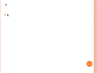 F
 k
 