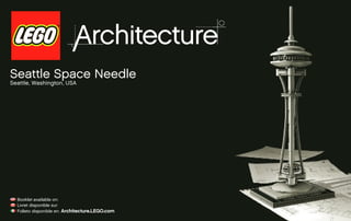 Seattle Space Needle
Seattle, Washington, USA
Booklet available on:
Livret disponible sur:
Folleto disponible en: Architecture.LEGO.com
 