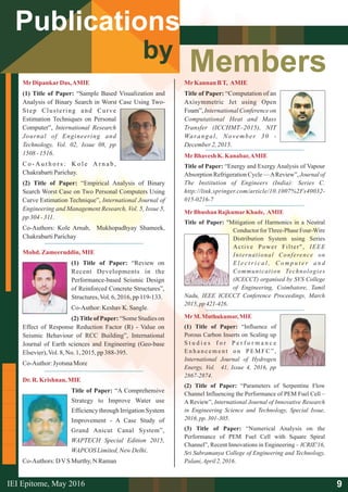 Members
Publications
by
MrDipankarDas,AMIE
(1) Title of Paper: “Sample Based Visualization and
Analysis of Binary Search in Worst Case Using Two-
Step Clustering and Curve
Estimation Techniques on Personal
Computer”, International Research
Journal of Engineering and
Technology, Vol. 02, Issue 08, pp
1508 -1516.
C o - A u t h o r s : K o l e A r n a b ,
ChakrabartiParichay.
(2) Title of Paper: “Empirical Analysis of Binary
Search Worst Case on Two Personal Computers Using
Curve Estimation Technique”, International Journal of
Engineering and Management Research, Vol. 5, Issue 5,
pp304-311.
Co-Authors: Kole Arnab, Mukhopadhyay Shameek,
ChakrabartiParichay
MrKannan BT, AMIE
Title of Paper: “Computation of an
Axisymmetric Jet using Open
Foam”, International Conference on
Computational Heat and Mass
Transfer (ICCHMT–2015), NIT
Warangal, November 30 -
December2,2015.
MrBhavesh K.Kanabar,AMIE
Title of Paper: “Energy and Exergy Analysis of Vapour
Absorption Refrigeration Cycle —AReview”, Journal of
The Institution of Engineers (India): Series C.
http://link.springer.com/article/10.1007%2Fs40032-
015-0216-7
MrBhushan RajkumarKhade, AMIE
Title of Paper: "Mitigation of Harmonics in a Neutral
ConductorforThree-PhaseFour-Wire
Distribution System using Series
Active Power Filter", IEEE
International Conference on
E l e c t r i c a l , C o m p u t e r a n d
Communication Technologies
(ICECCT) organised by SVS College
of Engineering, Coimbatore, Tamil
Nadu, IEEE ICECCT Conference Proceedings, March
2015, pp421-426.
Mohd. Zameeruddin, MIE
(1) Title of Paper: “Review on
Recent Developments in the
Performance-based Seismic Design
of Reinforced Concrete Structures”,
Structures,Vol.6,2016,pp119-133.
Co-Author:KeshavK. Sangle.
(2)Title of Paper: “Some Studies on
Effect of Response Reduction Factor (R) - Value on
Seismic Behaviour of RCC Building”, International
Journal of Earth sciences and Engineering (Geo-base
Elsevier),Vol.8,No. 1,2015,pp388-395.
Co-Author:Jyotsna More
Dr.R. Krishnan, MIE
Title of Paper: “A Comprehensive
Strategy to Improve Water use
Efficiency through Irrigation System
Improvement - A Case Study of
Grand Anicut Canal System”,
WAPTECH Special Edition 2015,
WAPCOSLimited,NewDelhi.
Co-Authors: DVS Murthy,N Raman
MrM.Muthukumar, MIE
(1) Title of Paper: “Influence of
Porous Carbon Inserts on Scaling up
S t u d i e s f o r P e r f o r m a n c e
E n h a n c e m e n t o n P E M F C ” ,
International Journal of Hydrogen
Energy, Vol. 41, Issue 4, 2016, pp
2867-2874.
(2) Title of Paper: “Parameters of Serpentine Flow
Channel Influencing the Performance of PEM Fuel Cell –
A Review”, International Journal of Innovative Research
in Engineering Science and Technology, Special Issue,
2016, pp. 301-305.
(3) Title of Paper: “Numerical Analysis on the
Performance of PEM Fuel Cell with Square Spiral
Channel”, Recent Innovations in Engineering – ICRIE'16,
Sri Subramanya College of Engineering and Technology,
Palani,April2, 2016.
9IEI Epitome, 2016May
 