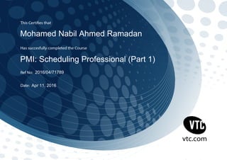 Mohamed Nabil Ahmed Ramadan
PMI: Scheduling Professional (Part 1)
2016/04/71789
Apr 11, 2016
 