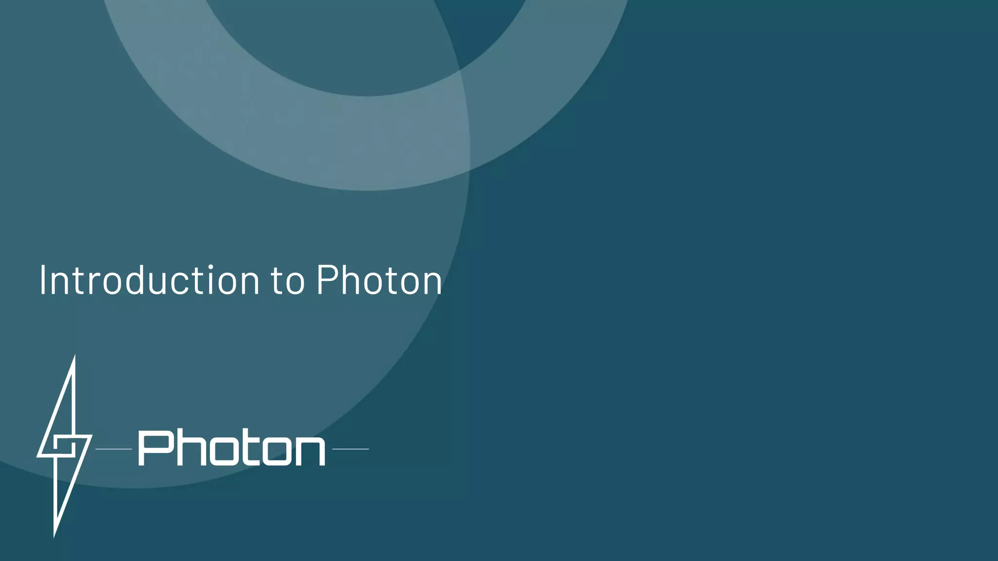 Introduction to Photon
 