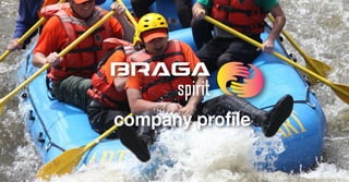 BRAGA
spirit
company profile
 
