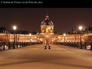 L’Institut de France vu du Pont des Arts
 