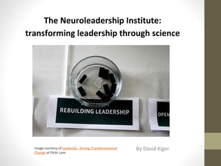 The Neuroleadership Institute: transforming leadership through science