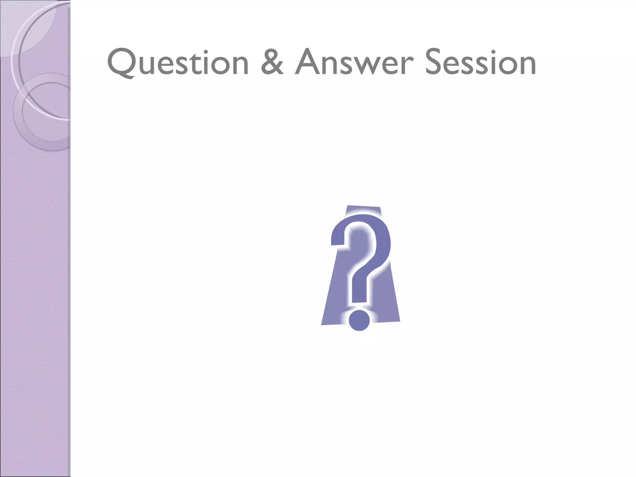 Question & Answer Session
 