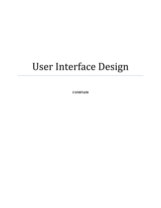 User Interface Design
COMP1650
 