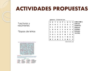 ACTIVIDADES PROPUESTAS
*Lecturas y
resúmenes
*Sopas de letras
 