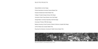 A t l a n t a B e l t l i n e E a s t s i d e T r a i l
SELECTED PROJECTS/
Atlanta Beltline Corridor Design
Florida International University Campus Master Plan
Panama Entertainment District Master Plan
College of Coastal Georgia Campus Site Design
University of North Texas Student Union Site Design
George Mason University Exploratory Hall Site Design
University of Florida CTRB Site Design
Medical University of South Carolina Children & Women’s Hospital Site Design
COFCO Mixed-Use Complex Master Plan
King Saud bin Abdulaziz University for Health Science Master Plan
 