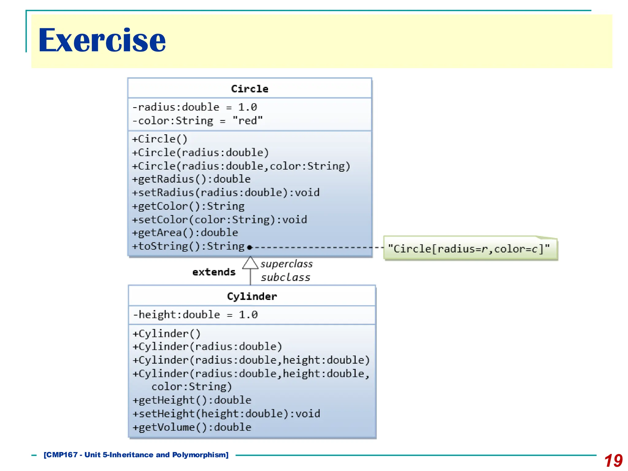 19
[CMP167 - Unit 5-Inheritance and Polymorphism]
Exercise
 