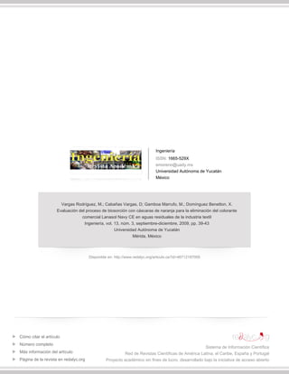 Ingeniería
ISSN: 1665-529X
emoreno@uady.mx
Universidad Autónoma de Yucatán
México
Vargas Rodríguez, M.; Cabañas Vargas, D; Gamboa Marrufo, M.; Domínguez Benetton, X.
Evaluación del proceso de biosorción con cáscaras de naranja para la eliminación del colorante
comercial Lanasol Navy CE en aguas residuales de la industria textil
Ingeniería, vol. 13, núm. 3, septiembre-diciembre, 2009, pp. 39-43
Universidad Autónoma de Yucatán
Mérida, México
Disponible en: http://www.redalyc.org/articulo.oa?id=46712187005
Cómo citar el artículo
Número completo
Más información del artículo
Página de la revista en redalyc.org
Sistema de Información Científica
Red de Revistas Científicas de América Latina, el Caribe, España y Portugal
Proyecto académico sin fines de lucro, desarrollado bajo la iniciativa de acceso abierto
 