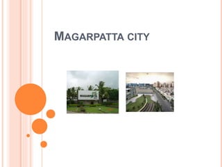 MAGARPATTA CITY 
 