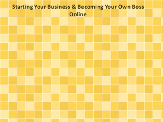 Starting Your Business & Becoming Your Own Boss
Online
 