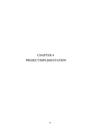 28
CHAPTER 4
PROJECTIMPLIMENTATION
 