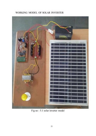 33
WORKING MODEL OF SOLAR INVERTER
Fig no : 5.1 solar inverter model
 
